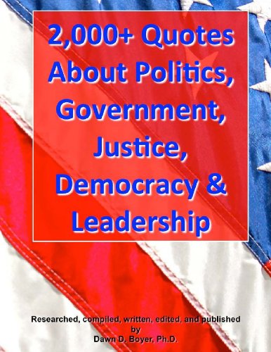 Imagen de archivo de 2,000+ Quotes about Politics, Government, Justice, Democracy & Leadership a la venta por ThriftBooks-Dallas