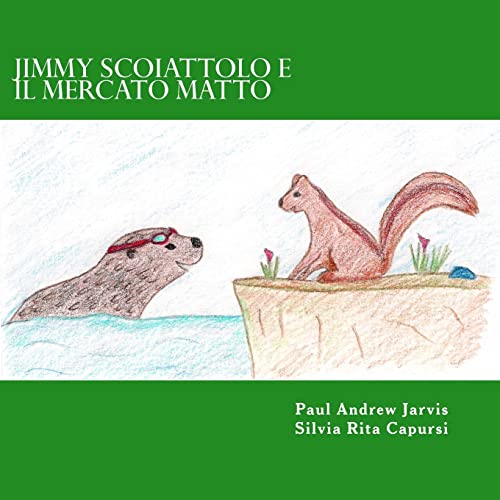 Beispielbild fr Jimmy Scoiattolo e il Mercato Matto (Italian Edition) zum Verkauf von Lucky's Textbooks