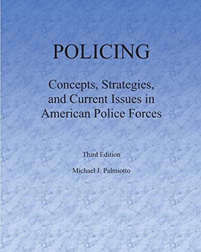 Stock image for Policing: Concepts, Strategies, and Current Issues in American Police Forces for sale by THE SAINT BOOKSTORE