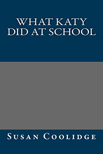 What Katy Did at School (9781484964002) by Coolidge, Susan