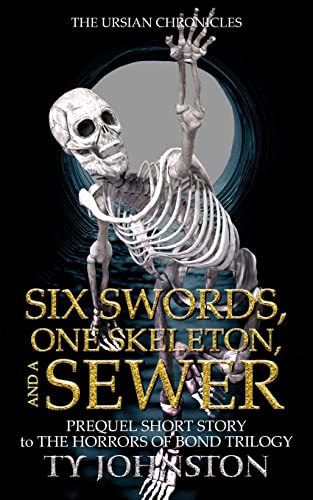 Beispielbild fr Six Swords, One Skeleton, and a Sewer: Prequel to The Horrors of Bond Trilogy [Soft Cover ] zum Verkauf von booksXpress