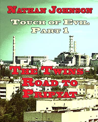 Touch of Evil, Part 1: The Twins, Road to Pripyat (9781484966785) by Johnson, Nathan