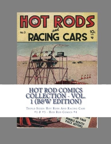 9781484969489: Hot Rod Comics Collection - Vol. 1 (B&W Edition): Triple-Sized: Hot Rods And Racing Cars #1 & #3 - Hod Rod Comics #4