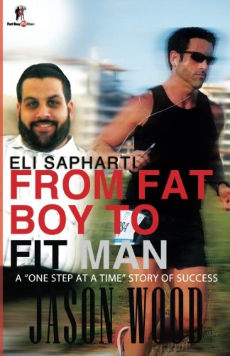 Stock image for From Fat Boy to Fit Man: A "One Step at a Time Story of Success for sale by Wonder Book