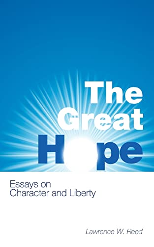 Stock image for The Great Hope: Essays on Character and Liberty for sale by HPB-Emerald