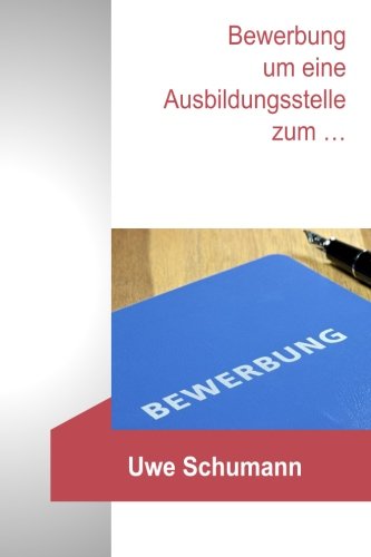 9781484970652: Bewerbung um einen Ausbildungsplatz zur/zum...