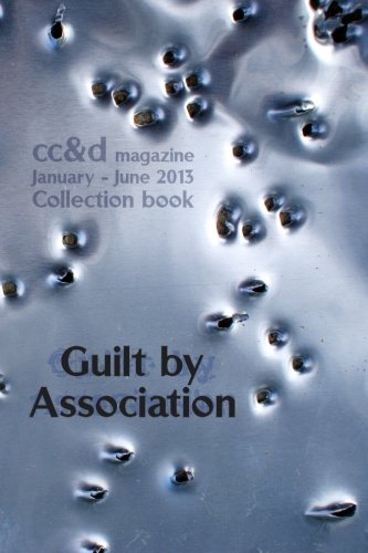 Guilt by Association (9781484971048) by Kuypers, Janet; Aceto, Linda Webb; Allen, Chris; Baker, CK; Bates, Bradley; Blinn, Lucia; Boran, P. Keith; Burbridge, Eric; Carr, Janes T.; E, C E