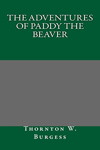 The Adventures of Paddy the Beaver (9781484971505) by Burgess, Thornton W.