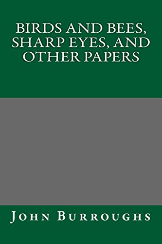 Birds and Bees, Sharp Eyes, and Other Papers (9781484972076) by Burroughs, John