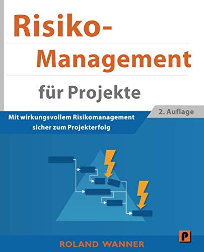 Beispielbild fr Risikomanagement fr Projekte: Mit wirkungsvollem Risikomanagement sicher zum Projekterfolg zum Verkauf von medimops