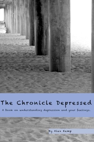 Stock image for The Chronicle Depressed: A book on understanding depression and your feelings. for sale by Revaluation Books