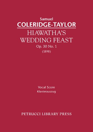 Hiawatha's Wedding Feast, Op. 30 No. 1: Vocal score (The Song of Hiawatha, Op.30) (9781484978788) by Coleridge-Taylor, Samuel; Longfellow, Henry Wadsworth