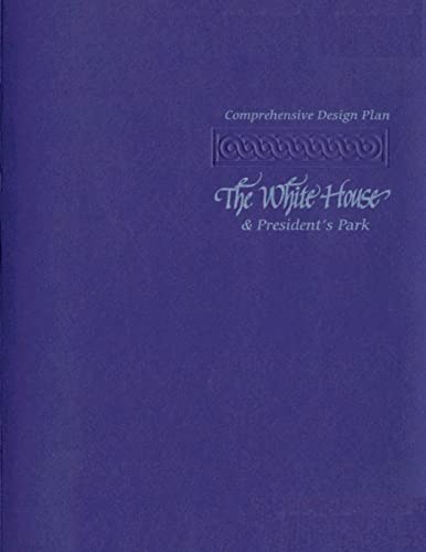 The Comprehensive Design Plan: The White House and President's Park (9781484981801) by National Park Service, U.S. Department Of The Interior