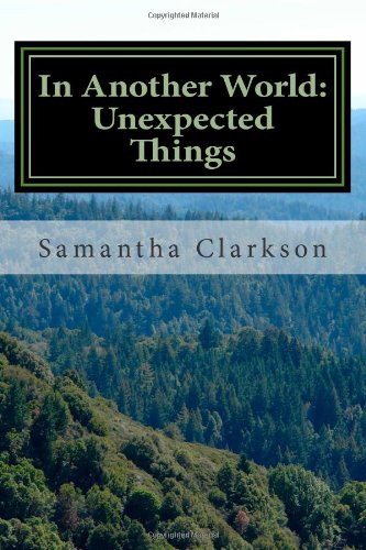 9781484984154: In Another World: Unexpected Things: Book Two: Volume 2