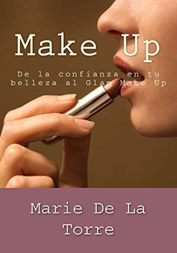 Stock image for Make Up: De la confianza en tu belleza al Glam Make Up for sale by THE SAINT BOOKSTORE
