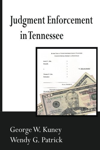 Judgment Enforcement in Tennessee (9781484990407) by Kuney, George W.; Patrick, Wendy G.