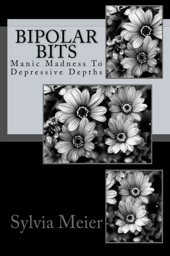 Imagen de archivo de Bipolar Bits: Manic Madness To Depressive Depths (My Bipolar World) (Volume 2) a la venta por Revaluation Books