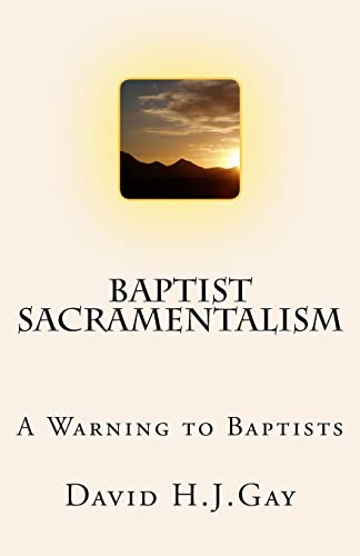Beispielbild fr Baptist Sacramentalism: A Warning to Baptists zum Verkauf von WorldofBooks