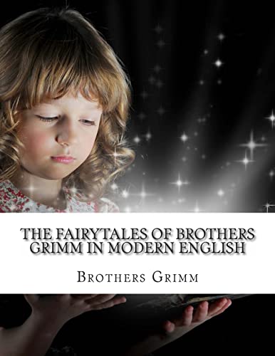 The Fairytales of Brothers Grimm In Modern English (9781484995006) by Grimm, Brothers; KidLit-O