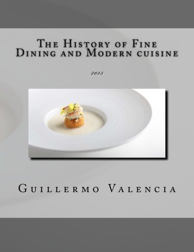 9781484995778: The History of Fine Dining and Modern cuisine: 2013