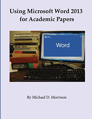 Using Microsoft Word 2013 for Academic Papers (9781484999301) by Morrison, Michael D