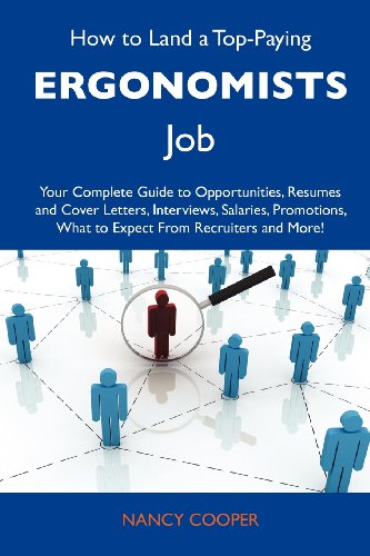 How to Land a Top-Paying Ergonomists Job: Your Complete Guide to Opportunities, Resumes and Cover Letters, Interviews, Salaries, Promotions, What to Expect From Recruiters and More (9781486112821) by Cooper, Nancy