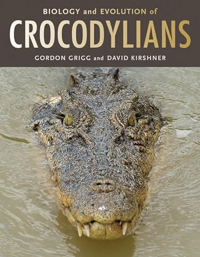 Biology and evolution of crocodylians. - Grigg, Gordon and David Kirshner.