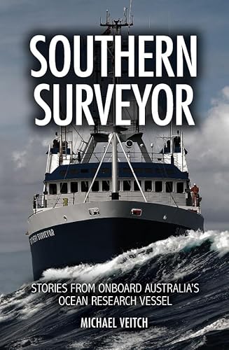 Stock image for Southern Surveyor: Stories From Onboard Australia's Ocean Research Vessel for sale by Books From California