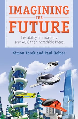 Beispielbild fr Imagining the Future: Invisibility, Immortality and 40 Other Incredible Ideas zum Verkauf von WorldofBooks