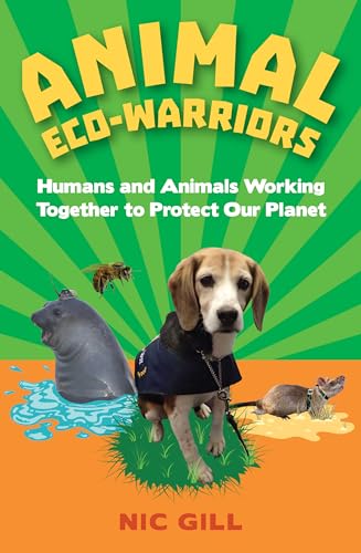 Imagen de archivo de Animal ECO-Warriors: Humans and Animals Working Together to Protect Our Planet a la venta por WorldofBooks