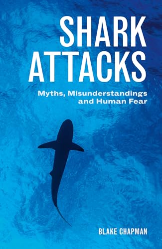 Beispielbild fr Shark Attacks : Myths, Misunderstandings and Human Fear zum Verkauf von Better World Books