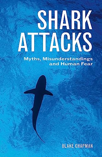 Stock image for Shark Attacks : Myths, Misunderstandings and Human Fear for sale by Better World Books