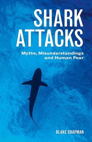 Stock image for Shark Attacks : Myths, Misunderstandings and Human Fear for sale by Better World Books