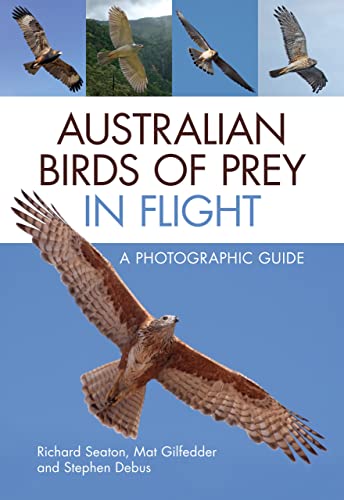 Imagen de archivo de Australian Birds of Prey in Flight: A Photographic Guide a la venta por HPB-Red