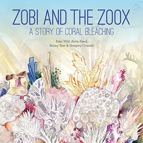 Imagen de archivo de Zobi and the Zoox: A Story of Coral Bleaching (Small Friends Books, 1) a la venta por Irish Booksellers
