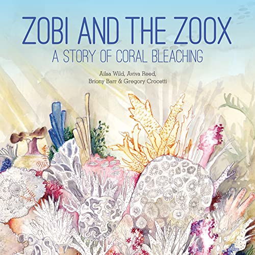 Stock image for Zobi and the Zoox: A Story of Coral Bleaching (Small Friends Books, 1) for sale by Irish Booksellers