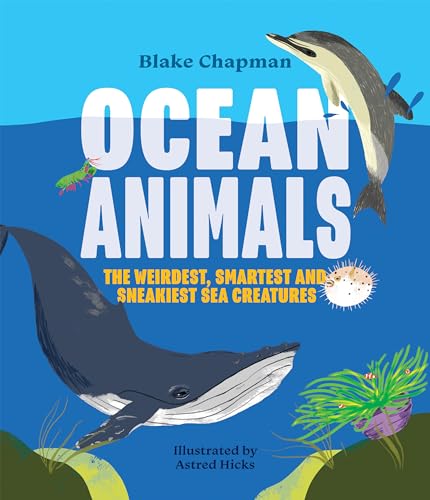 Imagen de archivo de Ocean Animals: The Weirdest, Smartest and Sneakiest Sea Creatures a la venta por Books From California