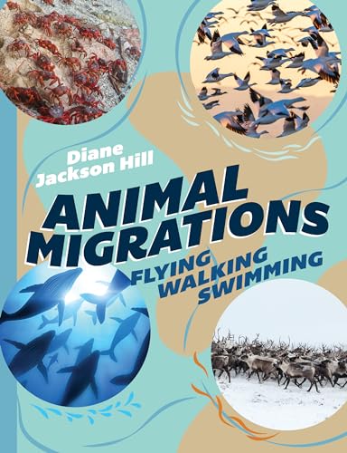 Stock image for Animal Migrations : Flying, Walking, Swimming for sale by GreatBookPrices