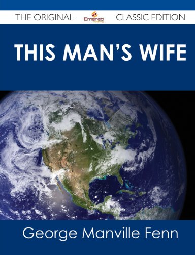 This Man's Wife - The Original Classic Edition (9781486438068) by Fenn, George Manville