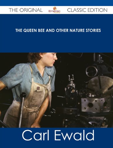 The Queen Bee and Other Nature Stories (9781486438983) by Ewald, Carl