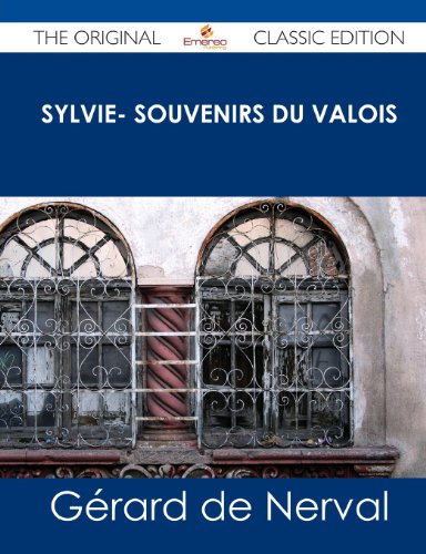 Sylvie- Souvenirs Du Valois - The Original Classic Edition (9781486439416) by Nerval, Gerard De