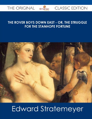 The Rover Boys Down East - Or, the Struggle for the Stanhope Fortune - The Original Classic Edition (9781486440788) by Stratemeyer, Edward