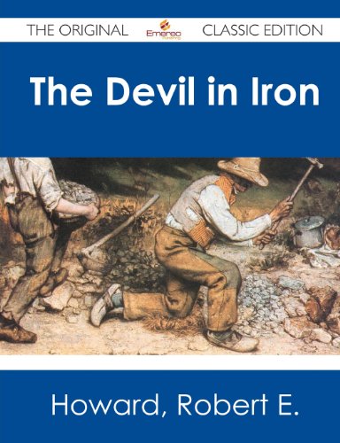 The Devil in Iron - The Original Classic Edition (9781486482337) by Howard, Robert E.