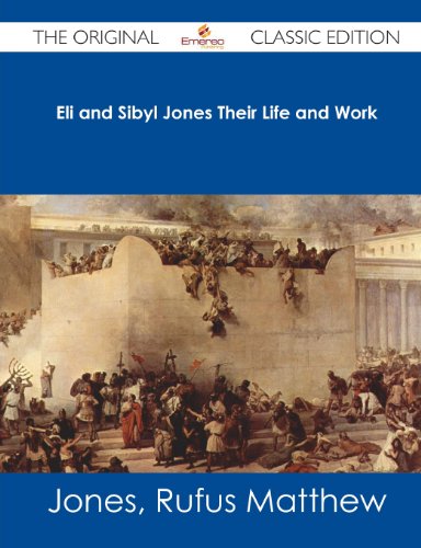 Eli and Sibyl Jones Their Life and Work - The Original Classic Edition (9781486482726) by Jones, Rufus Matthew