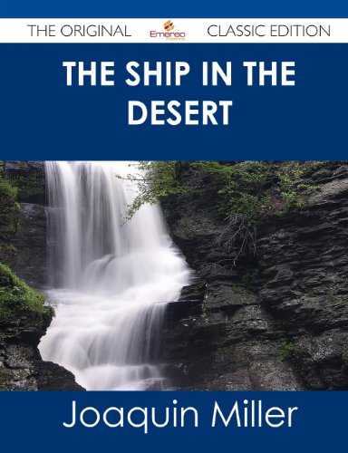 The Ship in the Desert - The Original Classic Edition (9781486485208) by Miller, Joaquin