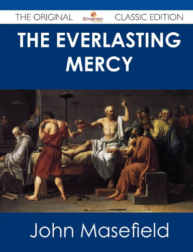 The Everlasting Mercy - The Original Classic Edition (9781486488735) by Masefield, John