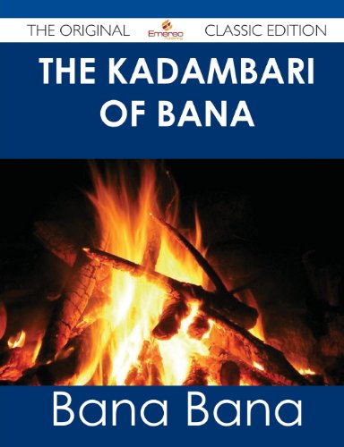 9781486491216: The Kadambari of Bana - The Original Classic Edition