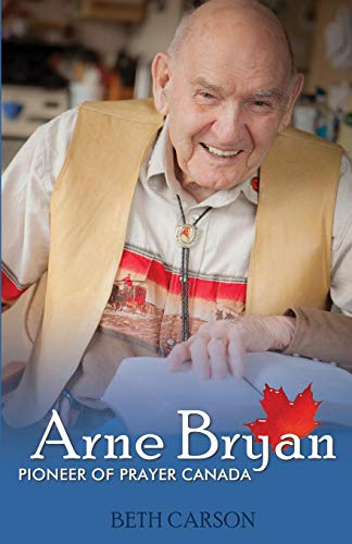 Stock image for Arne Bryan: Pioneer Of Prayer Canada for sale by Revaluation Books