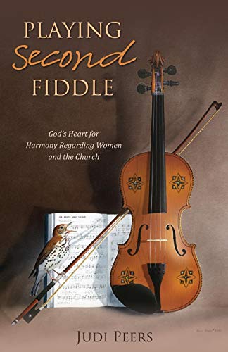 Stock image for Playing Second Fiddle: God's Heart For Harmony Regarding Women And The Church for sale by Revaluation Books