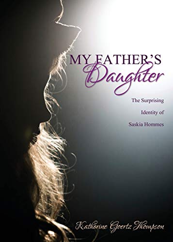 Stock image for My Father's Daughter: The Surprising Identity of Saskia Hommes for sale by California Books